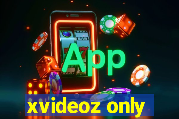 xvideoz only